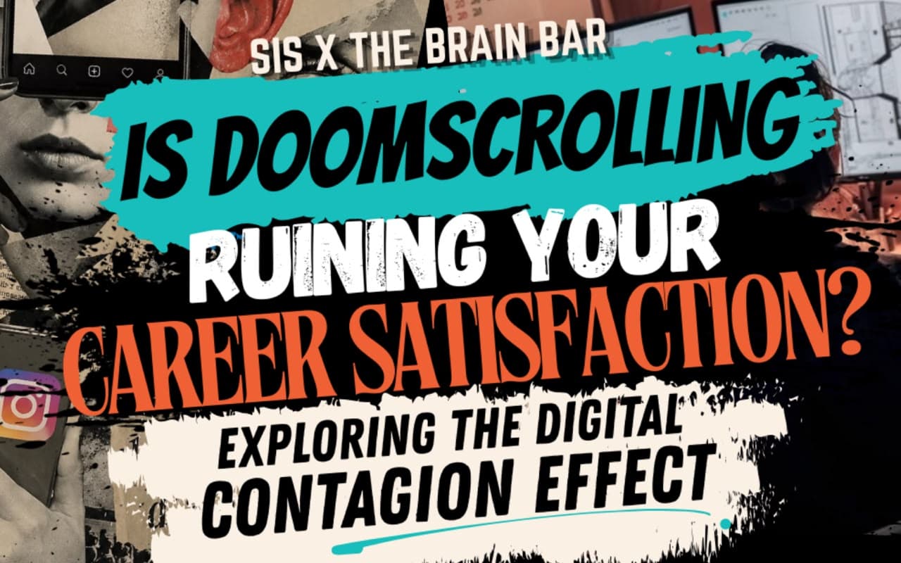 SIS X BRAIN BAR: Is Doomscrolling ruining your Career Satisfaction? Exploring the Digital Contagion Effect 